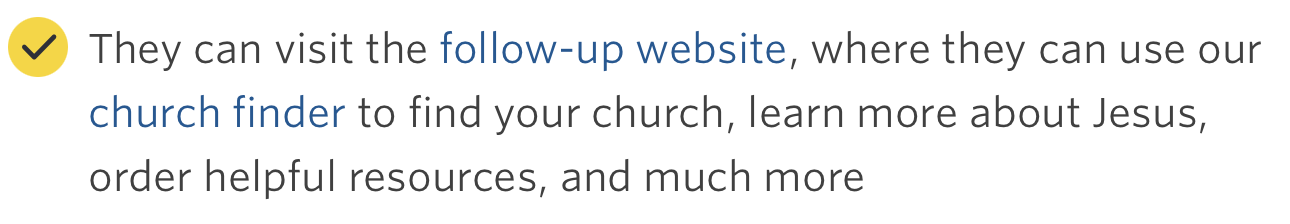 A list item on a website that uses a checkmark instead of a bullet. The text inside the list item says: "They can visit the follow-up website, where they can use our church finder to find your church, learn more about Jesus, order helpful resources, and much more"